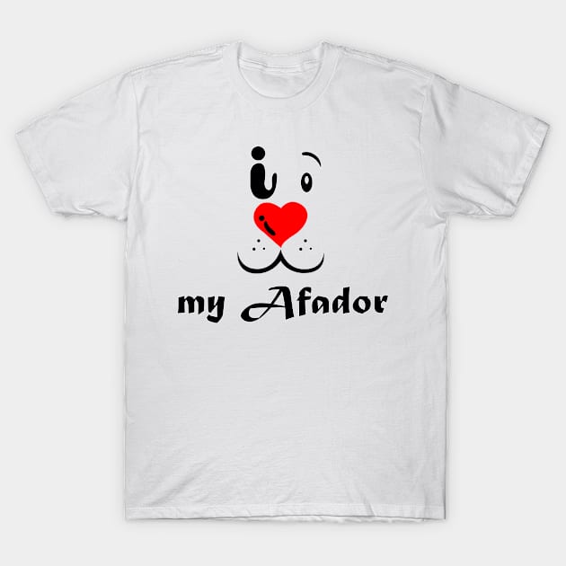 I love my Afador T-Shirt by Pet & Nature Lovers